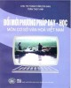 Ebook Đổi mới phương pháp dạy - học môn Cơ sở văn hóa Việt Nam: Phần 1