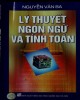 Ebook Lý thuyết ngôn ngữ và tính toán: Phần 2 - Nguyễn Văn Ba